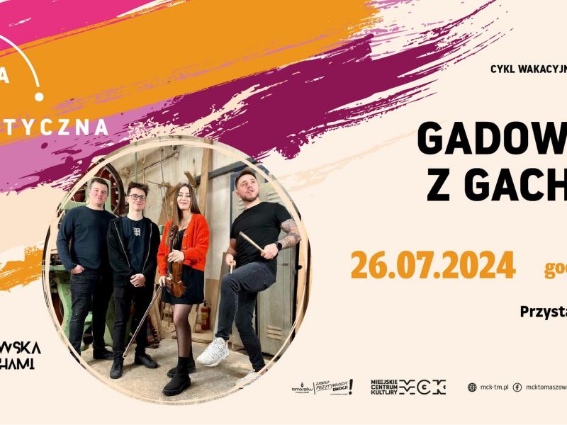 Na zdjęciu plakat zapowiadający koncert grupy Gadowska z Gachami e w ramach Letniej Sceny Artystycznej