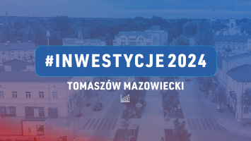 Inwestycje w Tomaszowie na 2024 rok! 